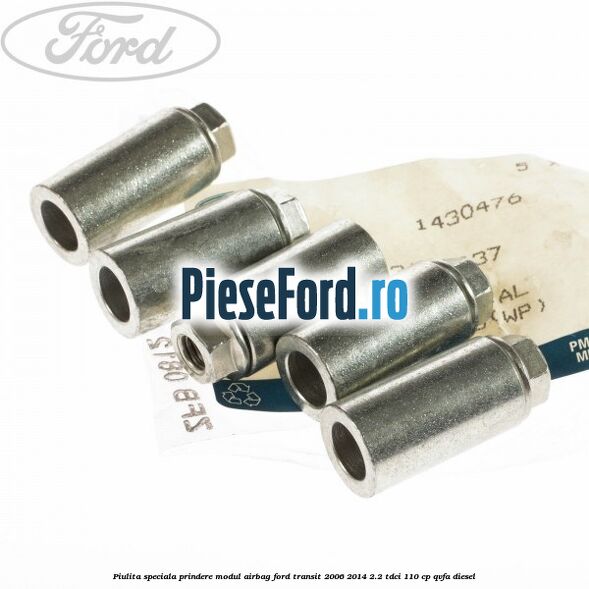 Piulita speciala prindere modul airbag Ford Transit 2006-2014 2.2 TDCi 110 cp QVFA diesel
