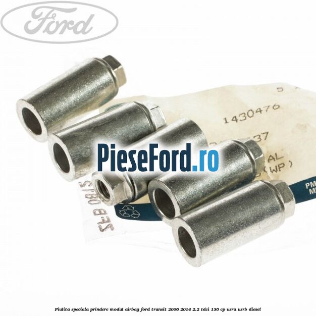 Piulita speciala prindere modul airbag Ford Transit 2006-2014 2.2 TDCi 136 cp Piulita speciala prindere modul airbag Ford Transit 2006-2014 2.2 TDCi 136 cp USRA, USRB diesel