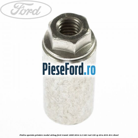 Piulita speciala prindere modul airbag Ford Transit 2006-2014 2.2 TDCi RWD 100 cp DRRA, DRRB, DRRC diesel