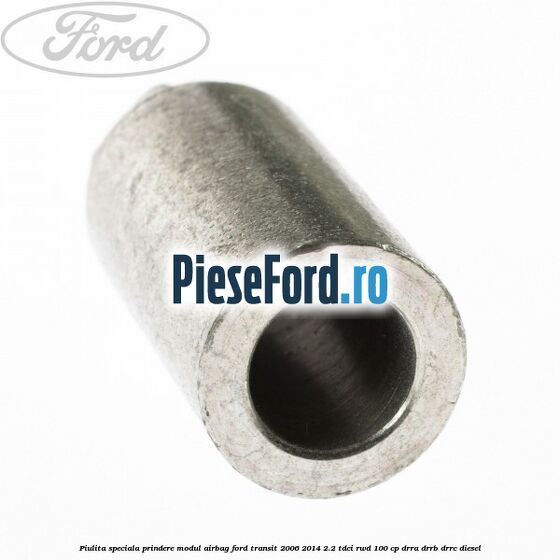 Piulita speciala prindere modul airbag Ford Transit 2006-2014 2.2 TDCi RWD 100 cp DRRA, DRRB, DRRC diesel