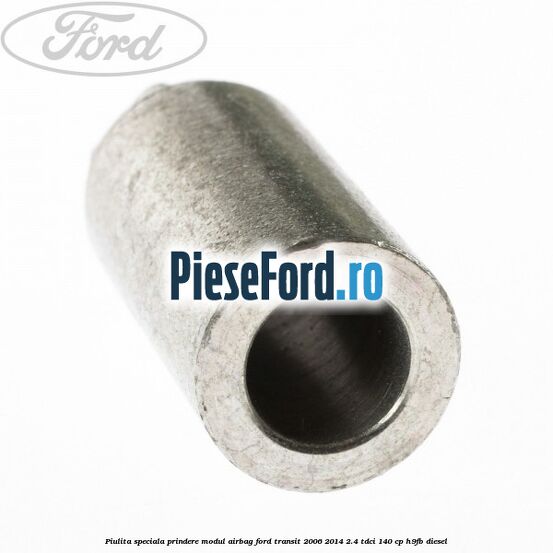 Piulita speciala prindere modul airbag Ford Transit 2006-2014 2.4 TDCi 140 cp H9FB diesel