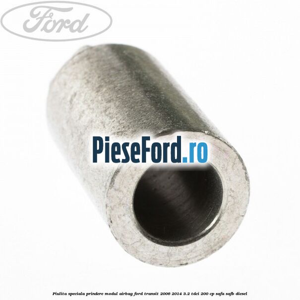 Piulita speciala prindere modul airbag Ford Transit 2006-2014 3.2 TDCi 200 cp SAFA, SAFB diesel