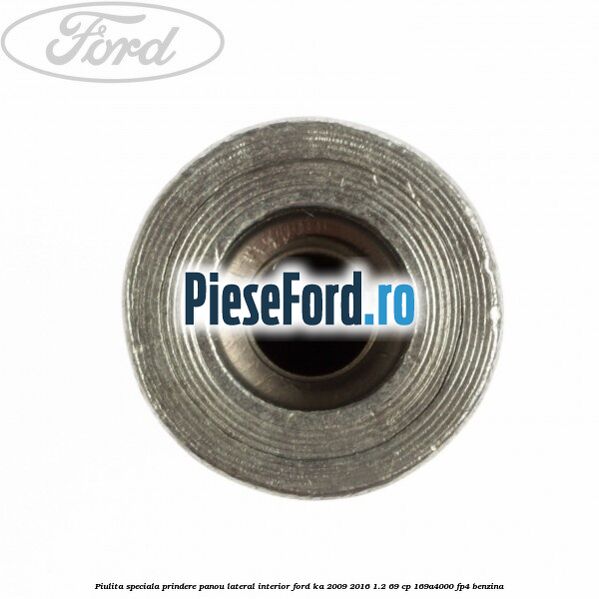 Piulita speciala prindere panou lateral interior Ford Ka 2009-2016 1.2 69 cp 169A4000, FP4 benzina