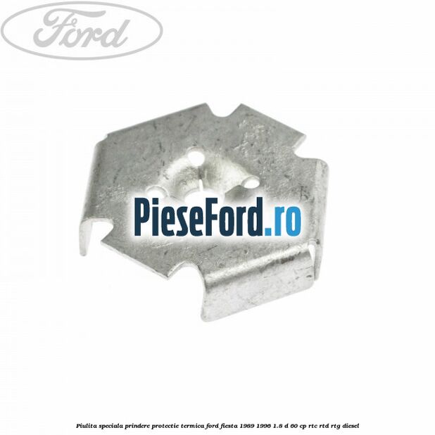 Piulita speciala prindere protectie termica Ford Fiesta 1989-1996 1.8 D 60 cp RTC, RTD, RTG diesel