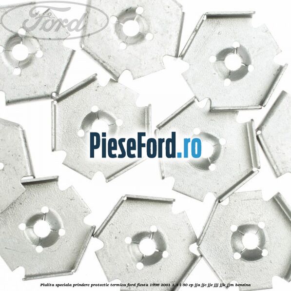 Piulita speciala prindere protectie termica Ford Fiesta 1996-2001 1.3 i 50 cp JJA, JJC, JJE, JJJ, JJK, JJM benzina