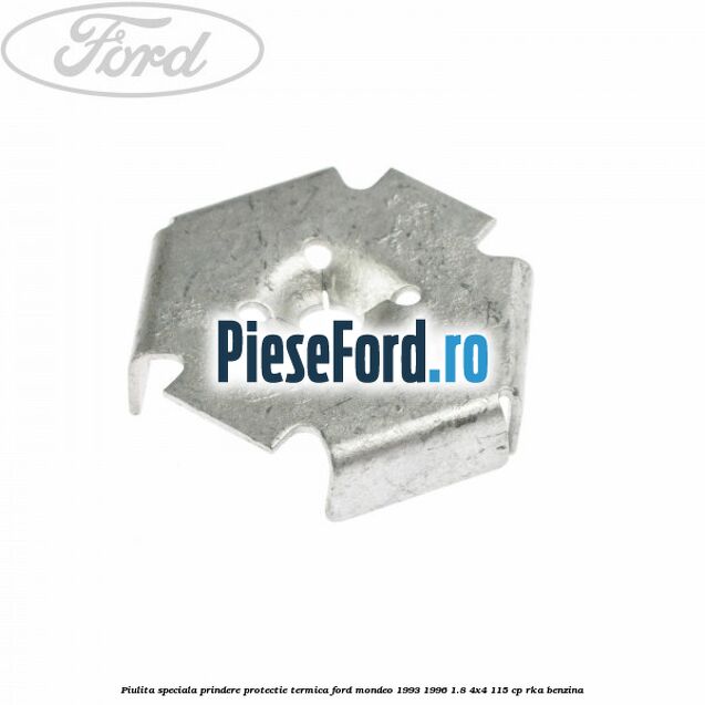 Piulita speciala prindere protectie termica Ford Mondeo 1993-1996 1.8 4x4 115 cp RKA benzina