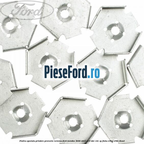 Piulita speciala prindere protectie termica Ford Mondeo 2000-2007 2.0 TDCi 131 cp FMBA, N7BA, N7BB diesel