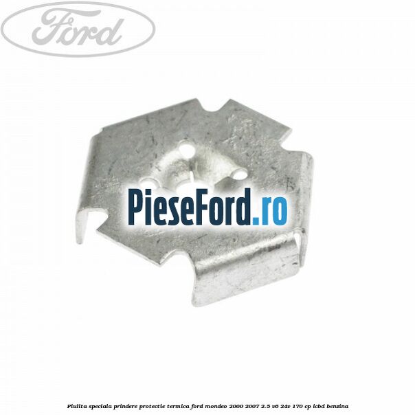 Piulita speciala prindere protectie termica Ford Mondeo 2000-2007 2.5 V6 24V 170 cp LCBD benzina