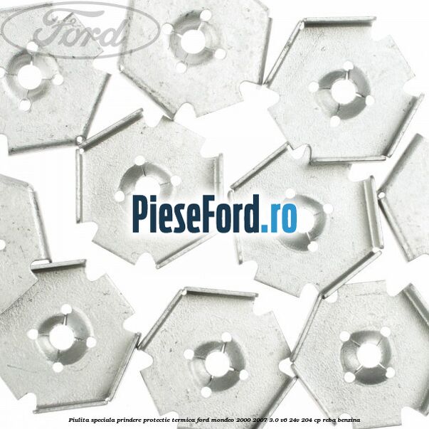 Piulita speciala prindere protectie termica Ford Mondeo 2000-2007 3.0 V6 24V 204 cp REBA benzina