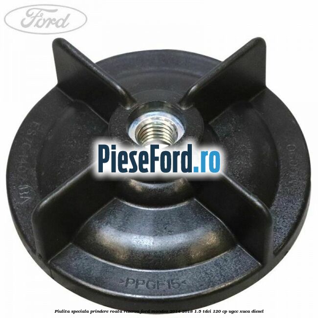 Piulita speciala prindere roata rezerva Ford Mondeo 2014-2018 1.5 TDCi 120 cp UGCC, XUCA diesel