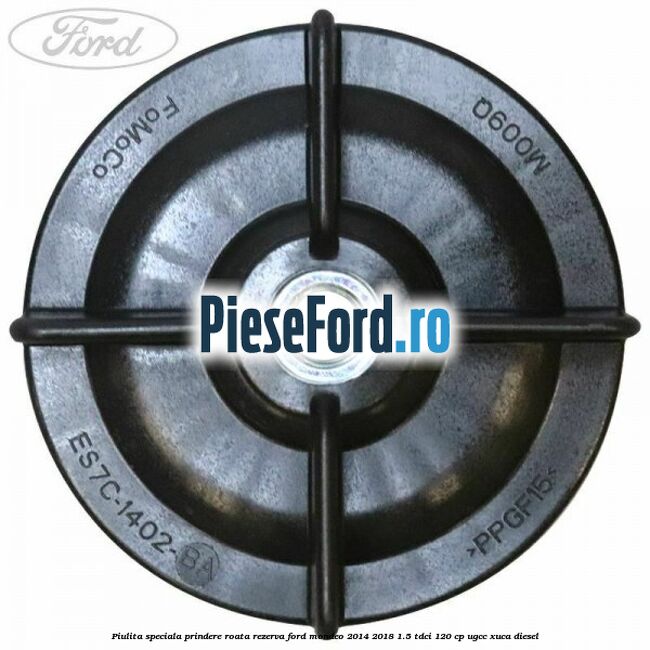 Piulita speciala prindere roata rezerva Ford Mondeo 2014-2018 1.5 TDCi 120 cp UGCC, XUCA diesel