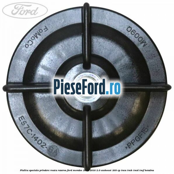 Piulita speciala prindere roata rezerva Ford Mondeo 2014-2018 2.0 EcoBoost 203 cp Piulita speciala prindere roata rezerva Ford Mondeo 2014-2018 2.0 EcoBoost 203 cp TNCA, TNCB, TNCD, TNCF benzina