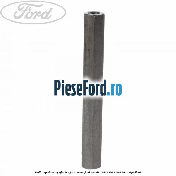 Piulita speciala reglaj cablu frana mana Ford Transit 1991-1994 2.5 TD 85 cp 4GA diesel
