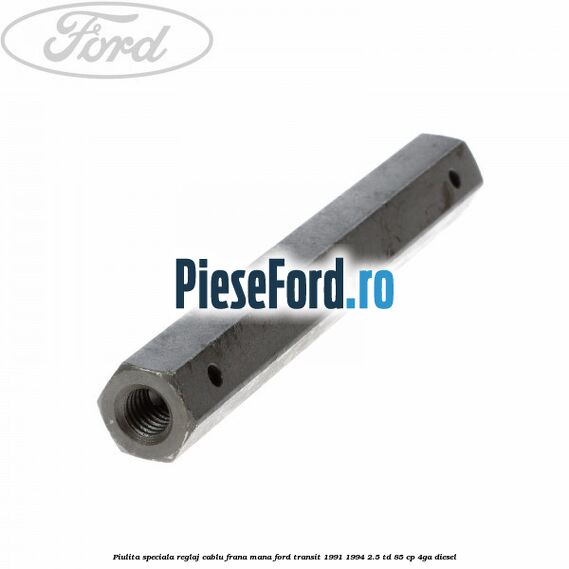 Piulita speciala reglaj cablu frana mana Ford Transit 1991-1994 2.5 TD 85 cp 4GA diesel