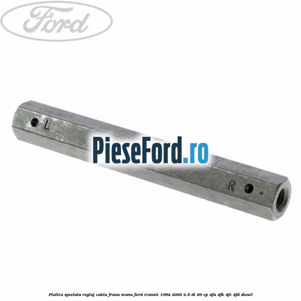 Piulita speciala reglaj cablu frana mana Ford Transit 1994-2000 2.5 DI 69 cp 4FA, 4FB, 4FC, 4FD diesel