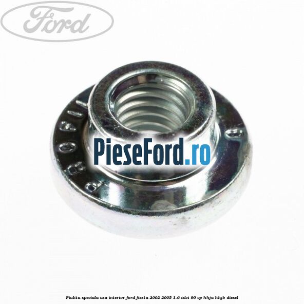Piulita speciala usa interior Ford Fiesta 2002-2005 1.6 TDCi 90 cp HHJA, HHJB diesel