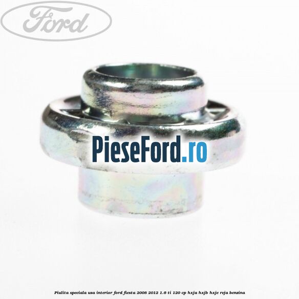 Piulita speciala usa interior Ford Fiesta 2008-2012 1.6 Ti 120 cp HXJA, HXJB, HXJE, RVJA benzina