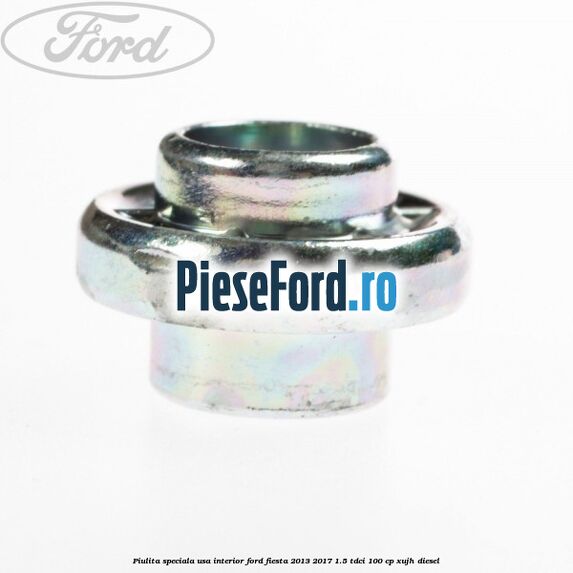 Piulita speciala usa interior Ford Fiesta 2013-2017 1.5 TDCi 100 cp XUJH diesel