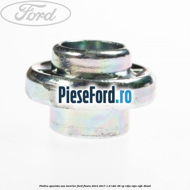 Piulita speciala usa interior Ford Fiesta 2013-2017 1.6 TDCi 95 cp T3JA, TZJA, TZJB diesel