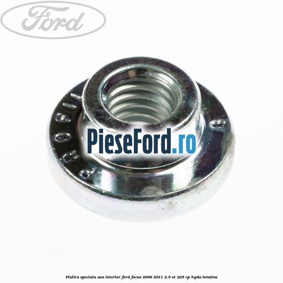 Piulita speciala usa interior Ford Focus 2008-2011 2.5 ST 225 cp HYDA benzina