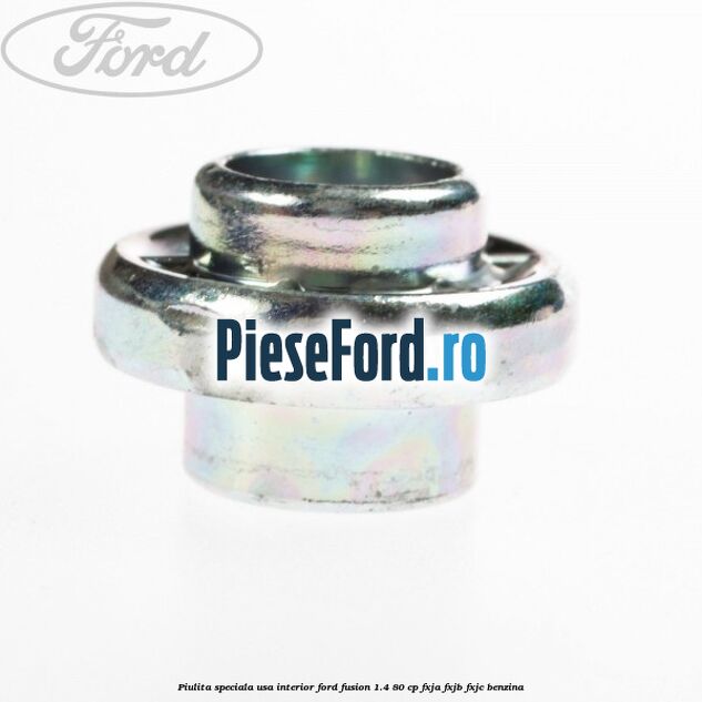 Piulita speciala usa interior Ford Fusion 1.4 80 cp FXJA, FXJB, FXJC benzina
