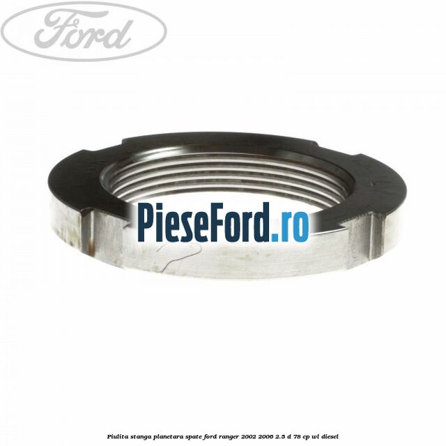 Piulita stanga planetara spate Ford Ranger 2002-2006 2.5 D 78 cp WL diesel