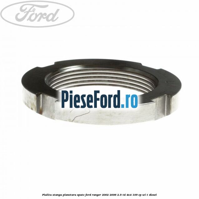 Piulita stanga planetara spate Ford Ranger 2002-2006 2.5 TD 4x4 109 cp WL-T diesel
