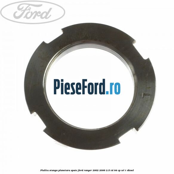 Piulita stanga planetara spate Ford Ranger 2002-2006 2.5 TD 84 cp WL-T diesel
