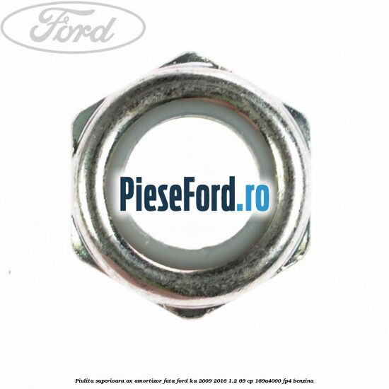 Piulita superioara ax amortizor fata Ford Ka 2009-2016 1.2 69 cp 169A4000, FP4 benzina