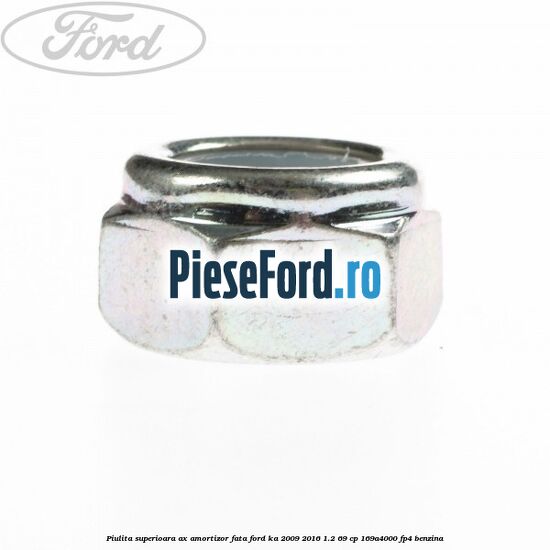 Piulita superioara ax amortizor fata Ford Ka 2009-2016 1.2 69 cp 169A4000, FP4 benzina
