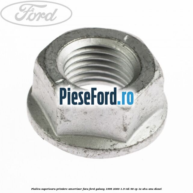 Piulita superioara prindere amortizor fata Ford Galaxy 1995-2000 1.9 TDI 90 cp 1Z, AHU, ANU diesel