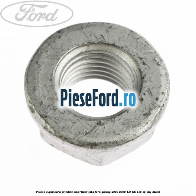 Piulita superioara prindere amortizor fata Ford Galaxy 2000-2006 1.9 TDI 115 cp AUY diesel