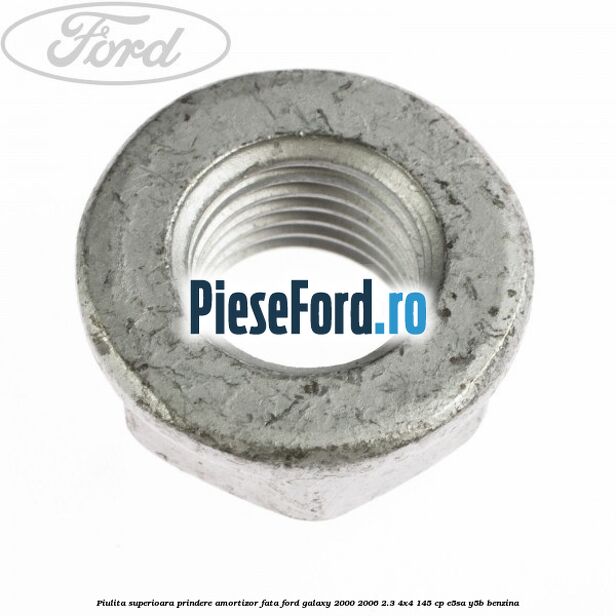 Piulita superioara prindere amortizor fata Ford Galaxy 2000-2006 2.3 4x4 145 cp E5SA, Y5B benzina