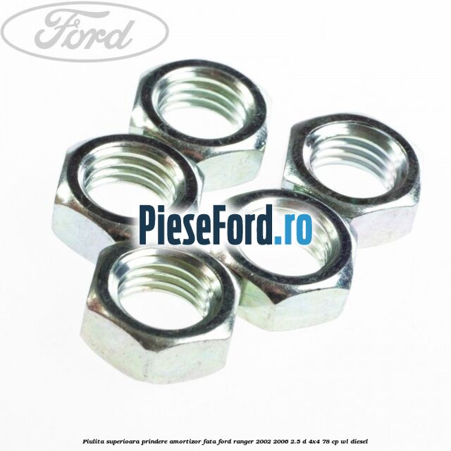 Piulita superioara prindere amortizor fata Ford Ranger 2002-2006 2.5 D 4x4 78 cp Piulita superioara prindere amortizor fata Ford Ranger 2002-2006 2.5 D 4x4 78 cp WL diesel