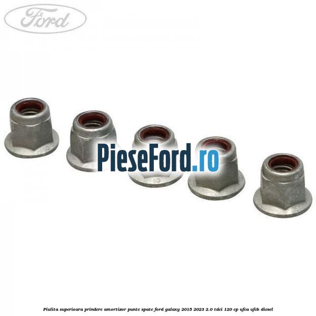 Piulita superioara prindere amortizor punte spate Ford Galaxy 2015-2023 2.0 TDCi 120 cp