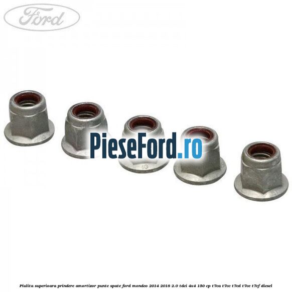 Piulita superioara prindere amortizor punte spate Ford Mondeo 2014-2018 2.0 TDCi 4x4 150 cp T7CA, T7CC, T7CD, T7CE, T7CF diesel