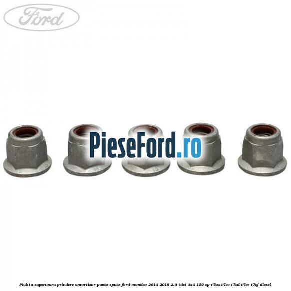 Piulita superioara prindere amortizor punte spate Ford Mondeo 2014-2018 2.0 TDCi 4x4 150 cp T7CA, T7CC, T7CD, T7CE, T7CF diesel