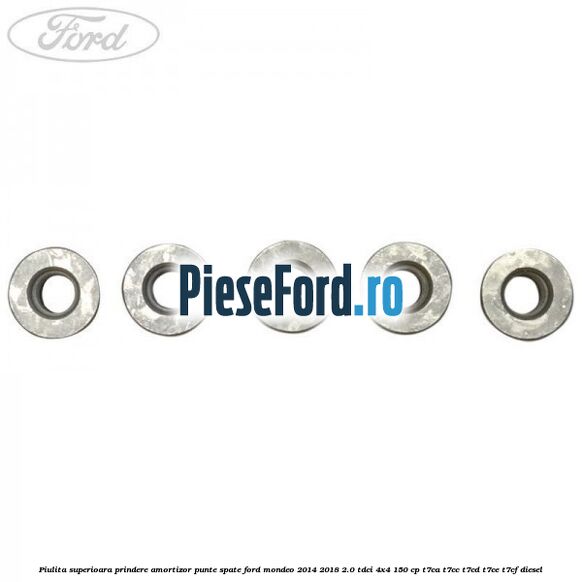 Piulita superioara prindere amortizor punte spate Ford Mondeo 2014-2018 2.0 TDCi 4x4 150 cp T7CA, T7CC, T7CD, T7CE, T7CF diesel