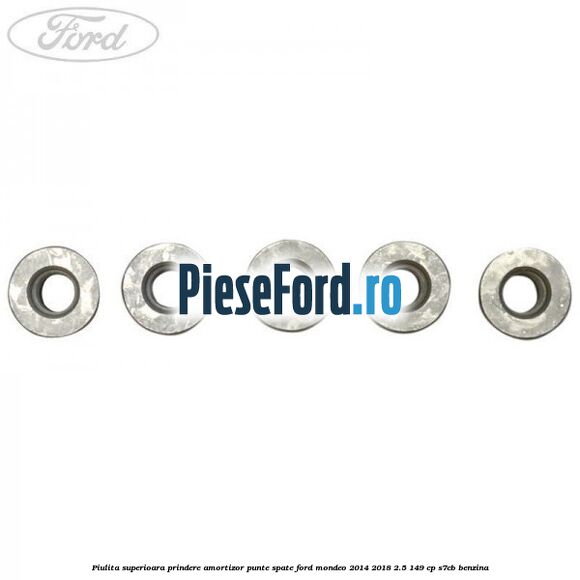 Piulita superioara prindere amortizor punte spate Ford Mondeo 2014-2018 2.5 149 cp S7CB benzina
