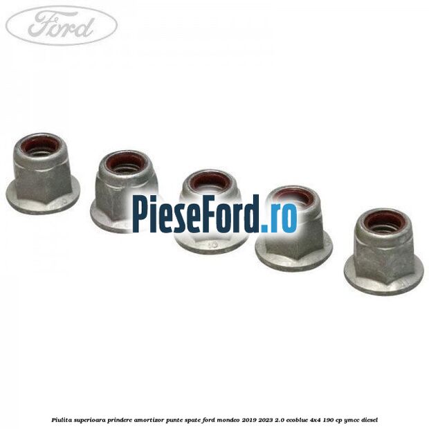 Piulita superioara prindere amortizor punte spate Ford Mondeo 2019-2023 2.0 EcoBlue 4x4 190 cp
