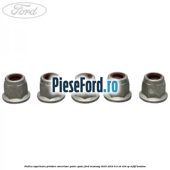 Piulita superioara prindere amortizor punte spate Ford Mustang 2015-2018 5.0 V8 418 cp MF8F benzina