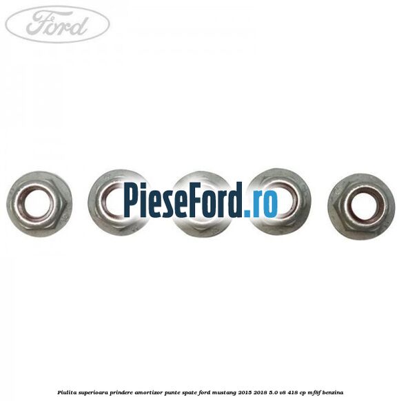 Piulita superioara prindere amortizor punte spate Ford Mustang 2015-2018 5.0 V8 418 cp MF8F benzina