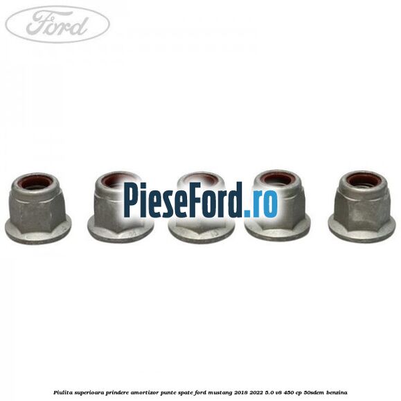Piulita superioara prindere amortizor punte spate Ford Mustang 2018-2022 5.0 V8 450 cp 50SDEM benzina