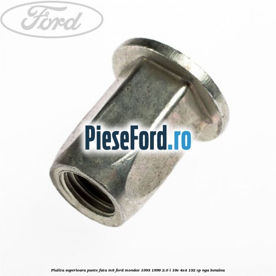 Piulita superioara punte fata M8 Ford Mondeo 1993-1996 2.0 i 16V 4x4 132 cp Piulita superioara punte fata M8 Ford Mondeo 1993-1996 2.0 i 16V 4x4 132 cp NGA benzina