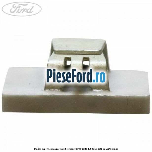 Piulita suport bara spate Ford EcoSport 2019-2023 1.5 Ti-VCT 122 cp XZJF benzina