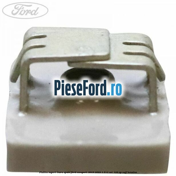 Piulita suport bara spate Ford EcoSport 2019-2023 1.5 Ti-VCT 122 cp XZJF benzina