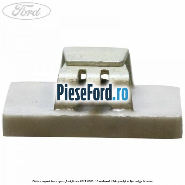 Piulita suport bara spate Ford Fiesta 2017-2023 1.0 EcoBoost 124 cp Piulita suport bara spate Ford Fiesta 2017-2023 1.0 EcoBoost 124 cp M1JL, M1JM, M1JP benzina