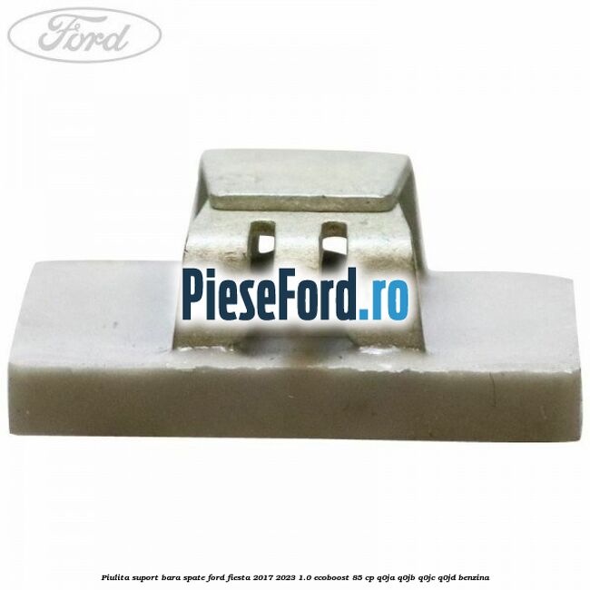 Piulita suport bara spate Ford Fiesta 2017-2023 1.0 EcoBoost 85 cp Q0JA, Q0JB, Q0JC, Q0JD benzina
