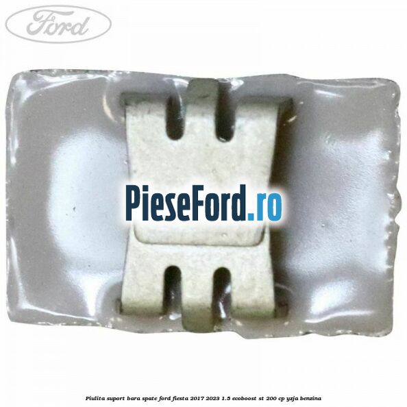 Piulita suport bara spate Ford Fiesta 2017-2023 1.5 EcoBoost ST 200 cp YZJA benzina