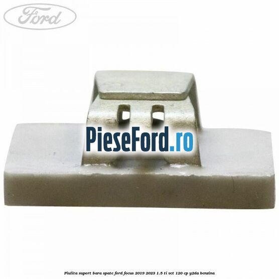 Piulita suport bara spate Ford Focus 2019-2023 1.5 Ti-VCT 120 cp Y2DA benzina
